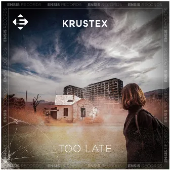 Too Late by Krustex