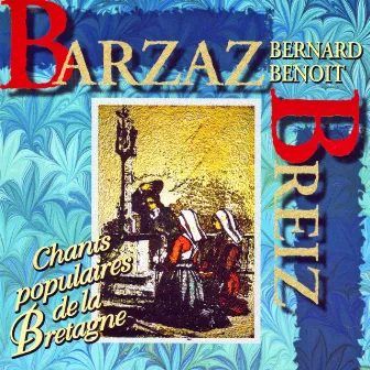 Barzaz Breiz (Chants populaires de la Bretagne) by Bernard Benoit