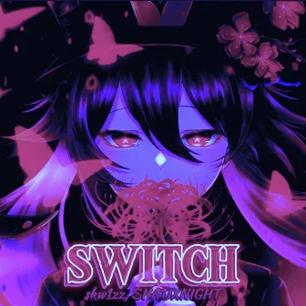 SWITCH (Slowed & Reverb) by SHADXNIGHT