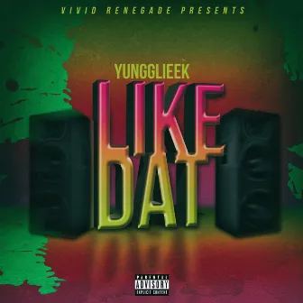 Like Dat by DJ UncleLieekLieek