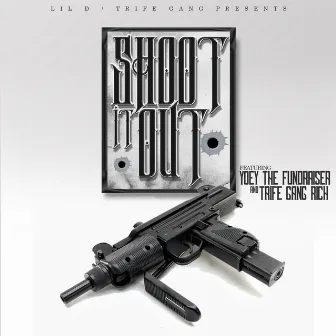 Shoot It Out (feat. Yoey The Fundraiser & Trife Gang Rich) by Lil D