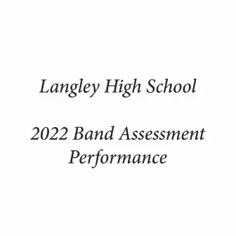 Langley High School 2022 Band Assessment Performance by 