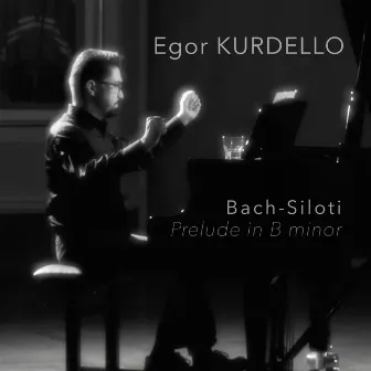 Bach-Siloti Prelude in Bm by Alexander Siloti