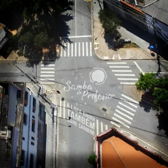 A Lapa Daqui Também Sabe Sambar by Samba do Professor