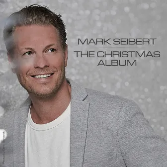 The Christmas Album by Mark Seibert