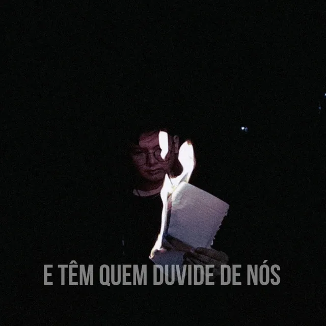 E Tem Quem Duvide de Nós