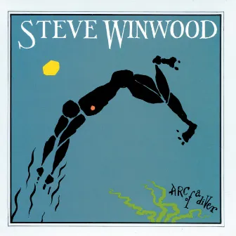 Arc Of A Diver (Deluxe Edition) by Steve Winwood