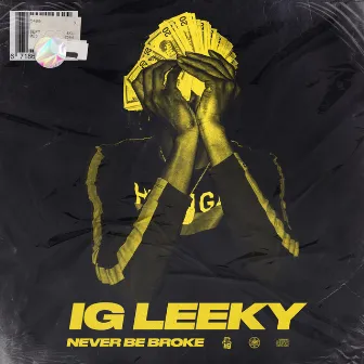 Never Be Broke by IG Leeky