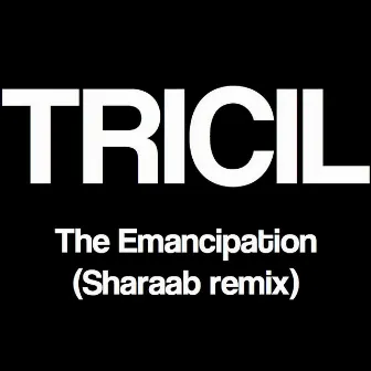 The Emancipation (Sharaab Remix) by tricil