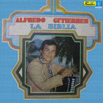 La Biblia by Alfredo Gutierrez Y Su Conjunto