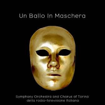 Un Ballo In Maschera by Symphony Orchestra Of Torino Della Radio-Televisione Italiana