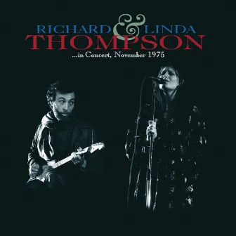 In Concert November 1975 by Richard & Linda Thompson