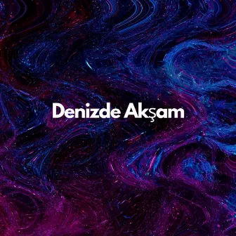 Denizde Akşam by Derya Türkan