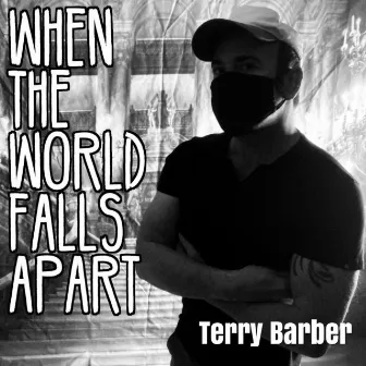 When the World Falls Apart by Terry Barber