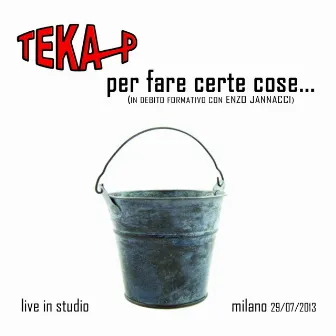 Per fare certe cose... (In debito formativo con Enzo Jannacci - Live) by Teka P