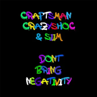 Don't Bring Negativity by Crazyshoc