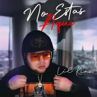 No Estas Aqui by Lil Kino