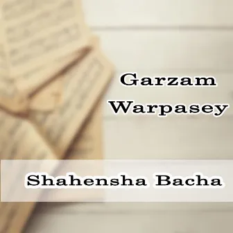 Garzam Warpasey by Shahensha Bacha