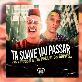 Ta Suave Vai Passar by MC Modelo