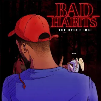 Bad Habits by The Other Eric