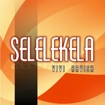 Selelekela by Vivi Ravish