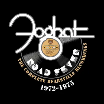 Road Fever: The Complete Bearsville Recordings 1972-1975 by Foghat