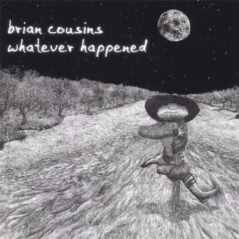 Whatever Happened by Brian Cousins