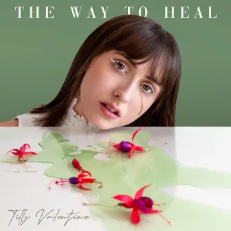 The Way to Heal by Tilly Valentine