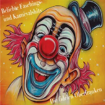 Beliebte Faschings- Und Karnevalshits by Die fidelen Oberfranken