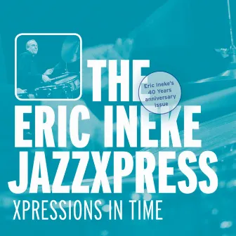 Xpressions in Time by The Eric Ineke Jazzxpress