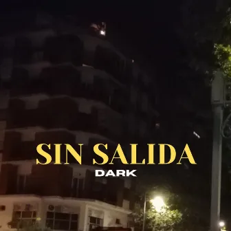 SIN SALIDA by dark