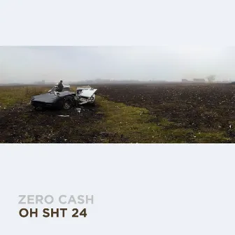 Oh Sht 24 by Zero Cash