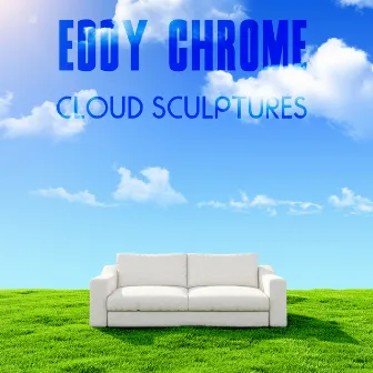 Cloud Sculptures by Eddy Chrome