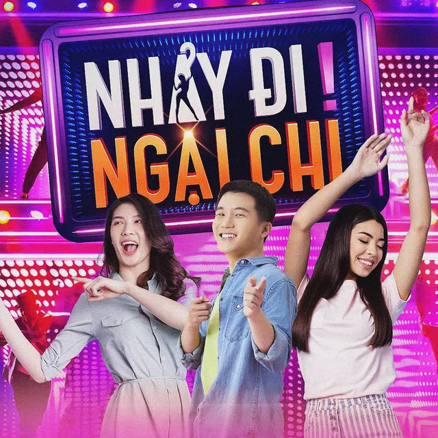 Nhảy Đi Ngại Chi (Dance Version)