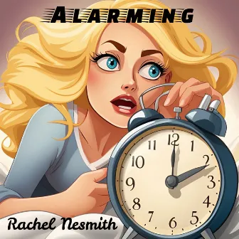 Alarming by Rachel Nesmith