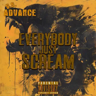 Everybody Just Scream by G.S. Advance