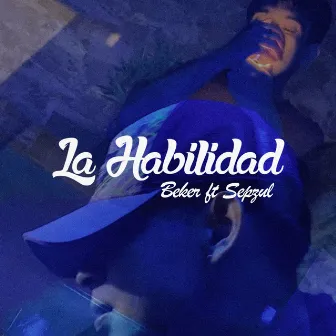 La Habilidad (ACAPELLA) by Beker