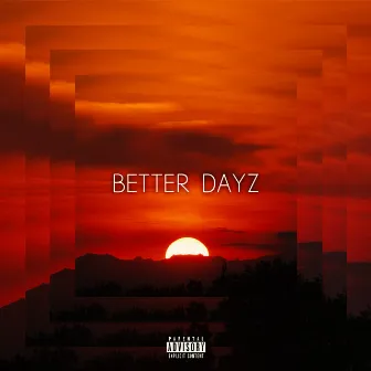 Better Dayz by KC Da Pro$pect