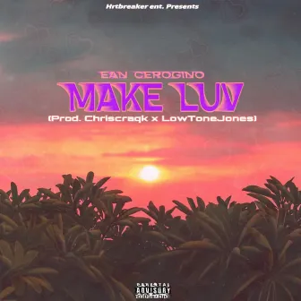 Make Luv by Ean Cerogino