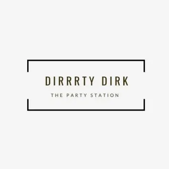 The Party Station's Here (To Stay) [Only Mix] by Dirrrty Dirk