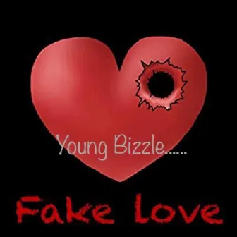 Fake Love by Young Bizzle