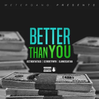 Better Than You by Geemoneypimpin