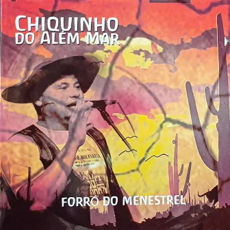 Forró do Menestrel by Chiquinho do Além Mar