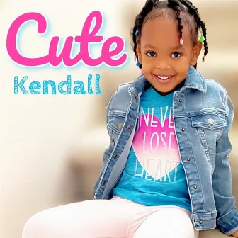 Cute by Kendall