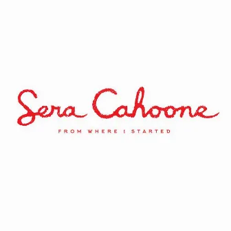 From Where I Started by Sera Cahoone