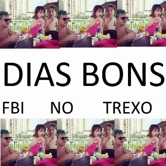 Dias Bons by FBI no Trexo