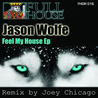 Feel My House Ep by Jason Wolfe