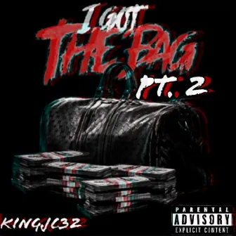 I Got The Bag Pt. 2 by Kingjc32