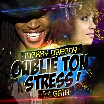 Oublie ton stress ! (feat. Gaïa) by Maxxy Dready