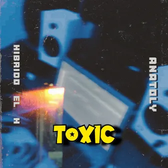 TOXIC by Hibrido El H